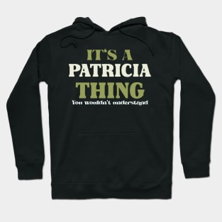 It's a Patricia Thing You Wouldn't Understand Hoodie